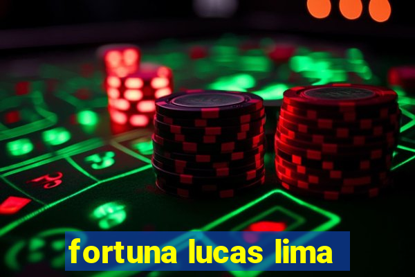 fortuna lucas lima